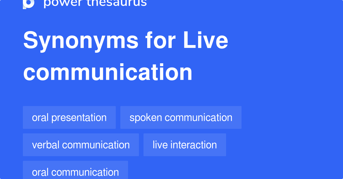 Live Communication synonyms - 162 Words and Phrases for Live Communication