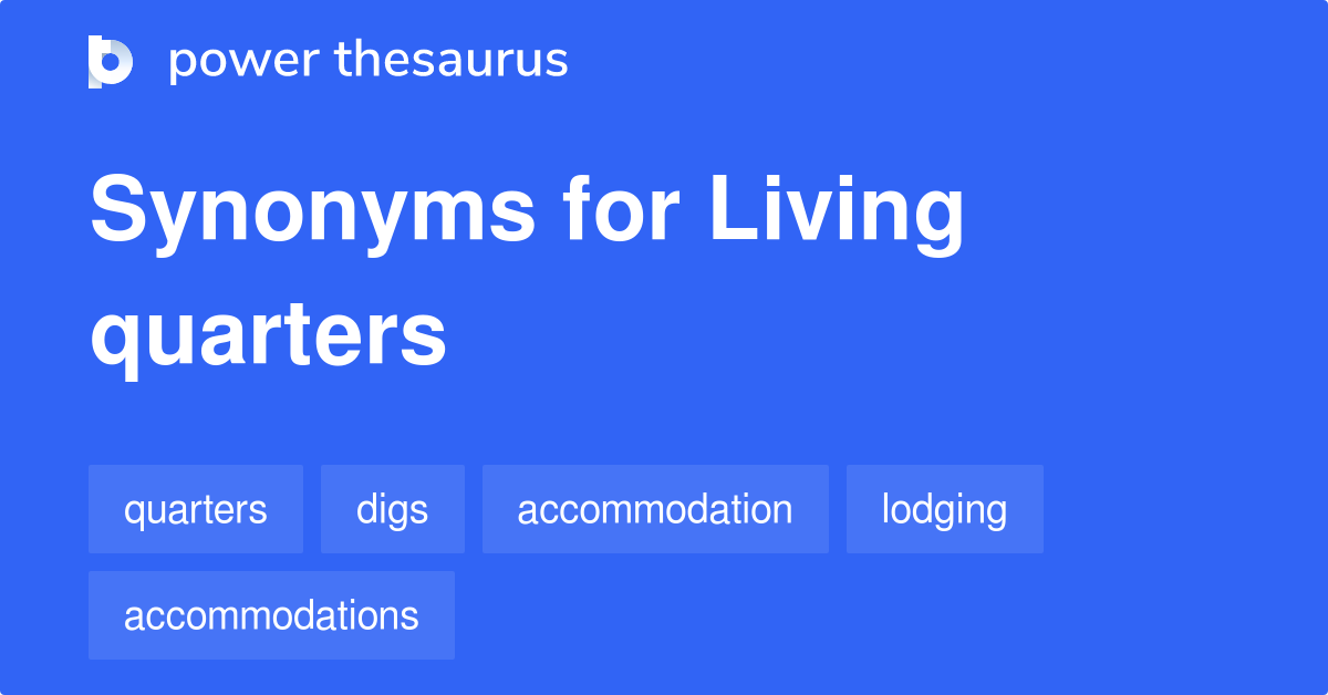 Living Quarters synonyms 449 Words and Phrases for Living Quarters