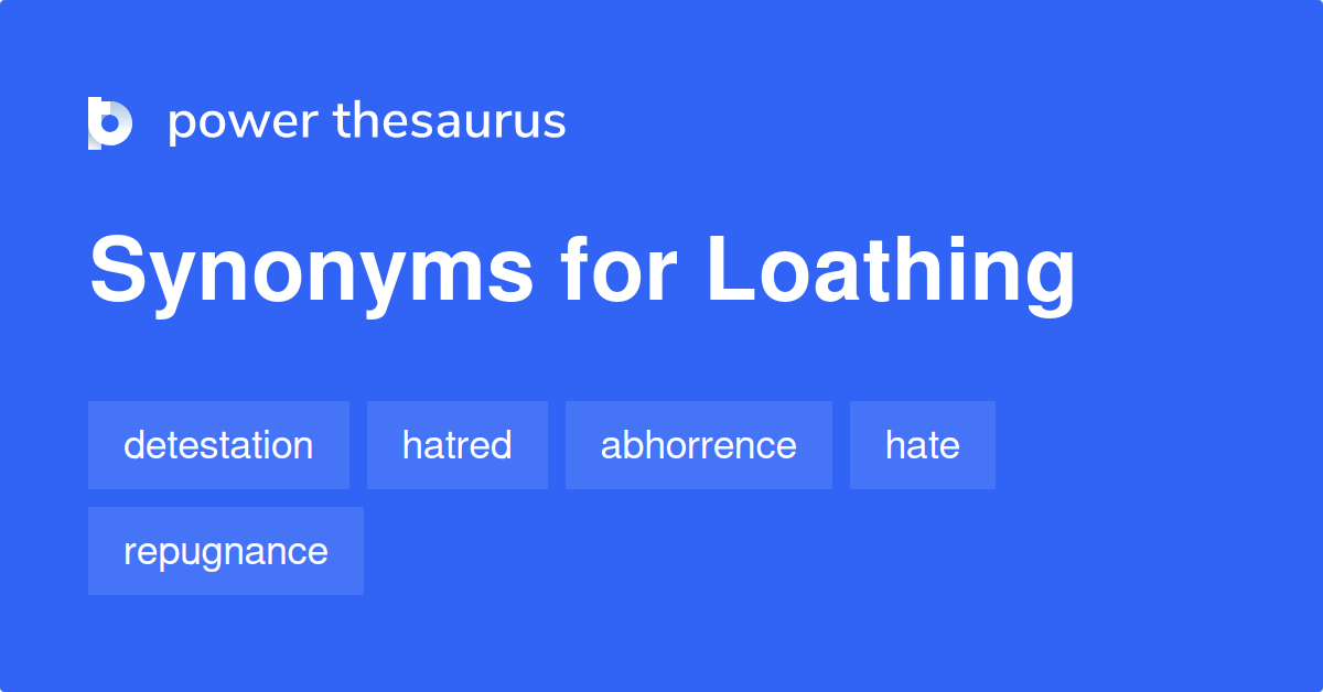 loathing-synonyms-1-253-words-and-phrases-for-loathing