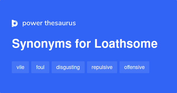 What Are Synonyms For Loathsome