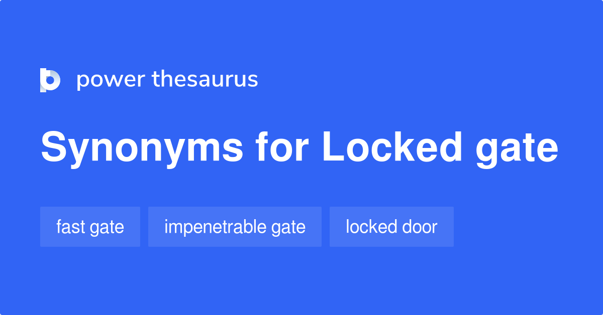 Locked Gate synonyms 51 Words and Phrases for Locked Gate