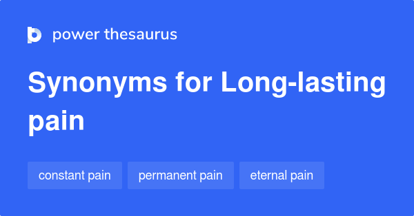 long-lasting-pain-synonyms-75-words-and-phrases-for-long-lasting-pain