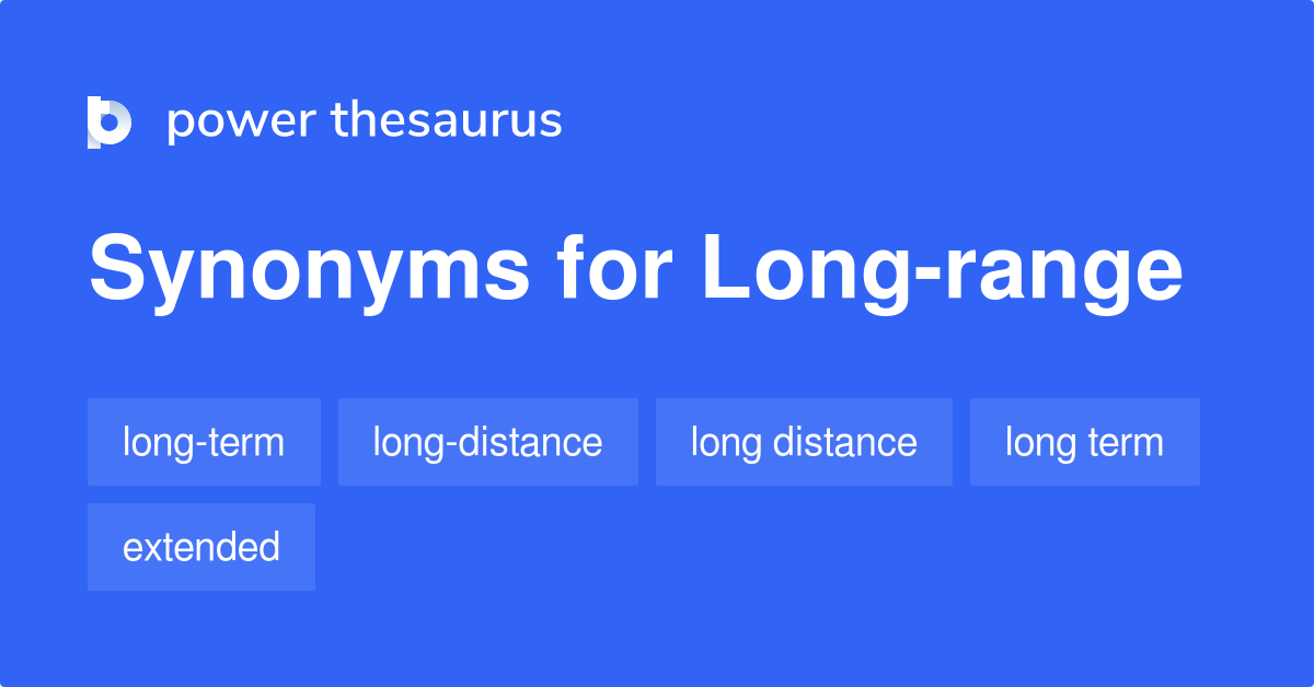 Long range Synonyms 193 Words And Phrases For Long range