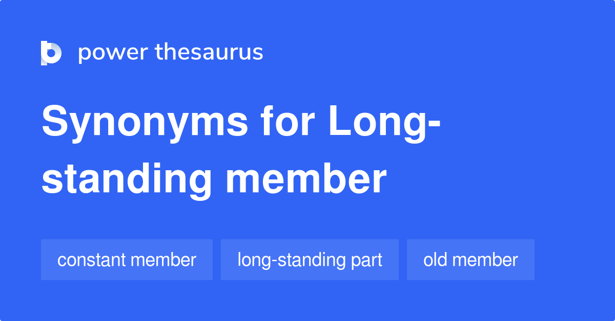 long-standing-member-synonyms-55-words-and-phrases-for-long-standing