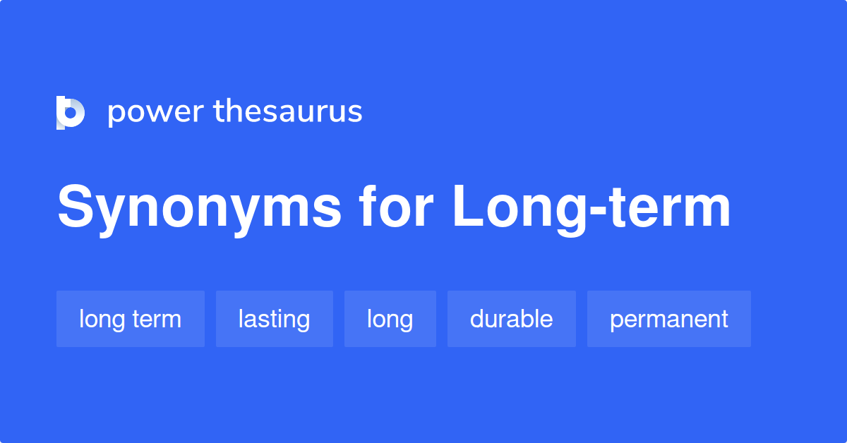 Long term Synonyms 496 Words And Phrases For Long term