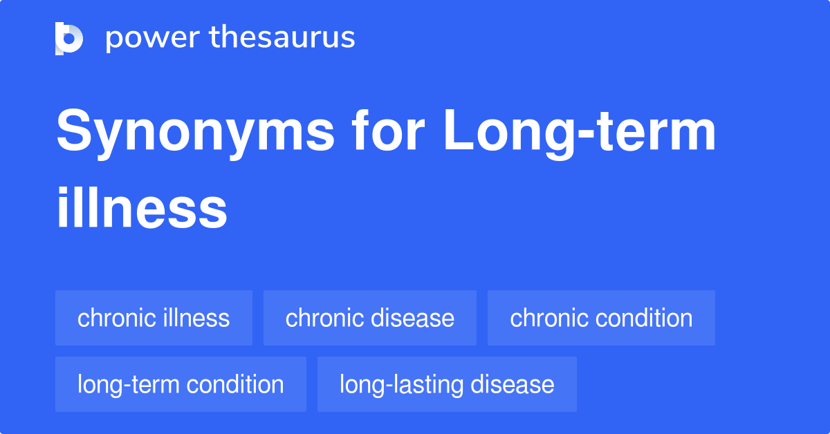 Long term Illness Synonyms 102 Words And Phrases For Long term Illness