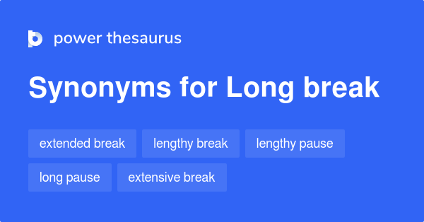 long-break-synonyms-87-words-and-phrases-for-long-break