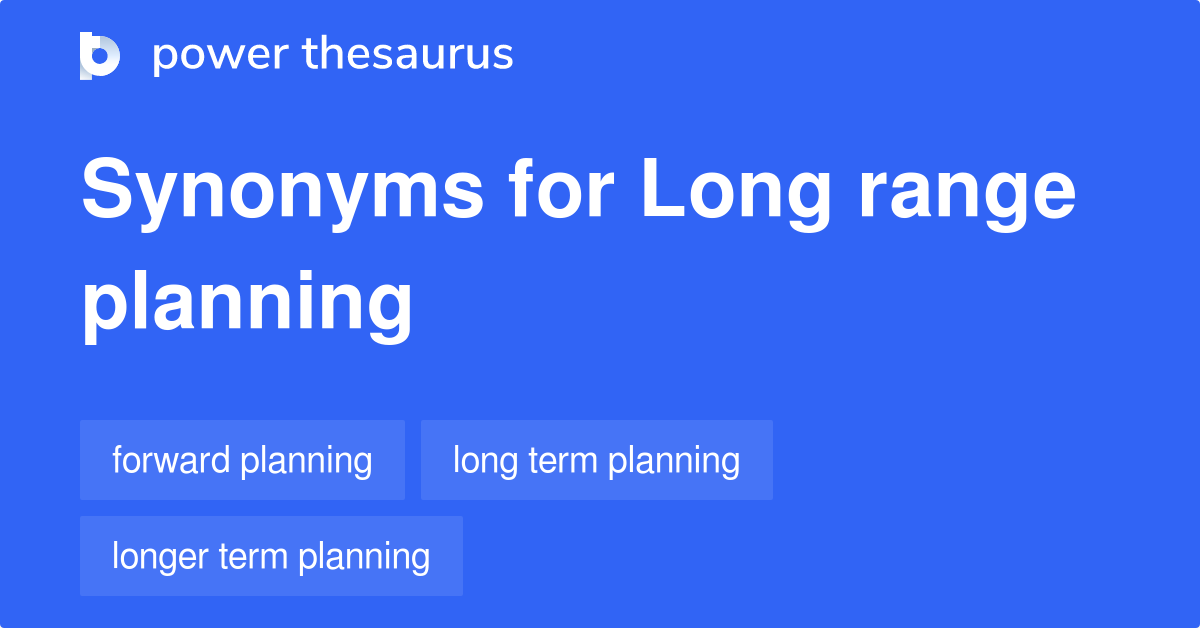 long-range-planning-synonyms-11-words-and-phrases-for-long-range-planning