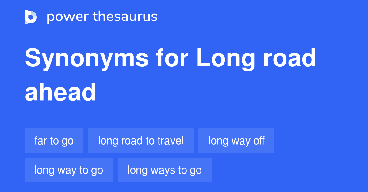 long-road-ahead-synonyms-43-words-and-phrases-for-long-road-ahead