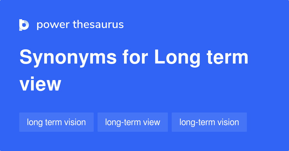 long-term-view-synonyms-40-words-and-phrases-for-long-term-view