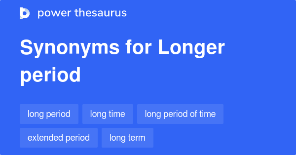 longer-period-synonyms-108-words-and-phrases-for-longer-period