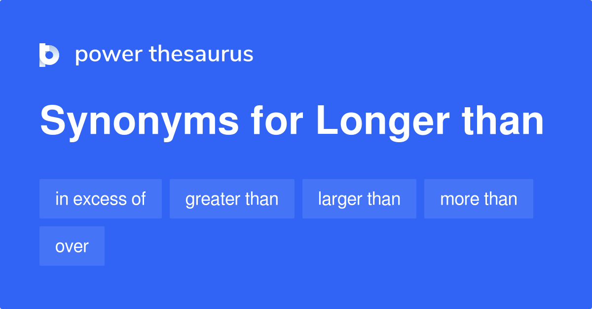 longer-than-synonyms-43-words-and-phrases-for-longer-than