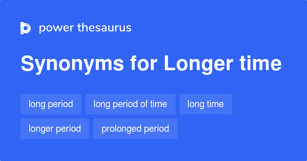 longer-time-synonyms-277-words-and-phrases-for-longer-time