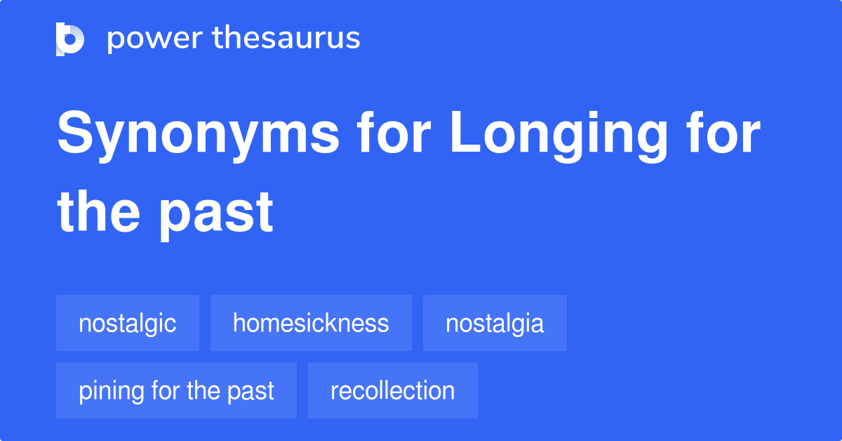 longing-for-the-past-synonyms-129-words-and-phrases-for-longing-for