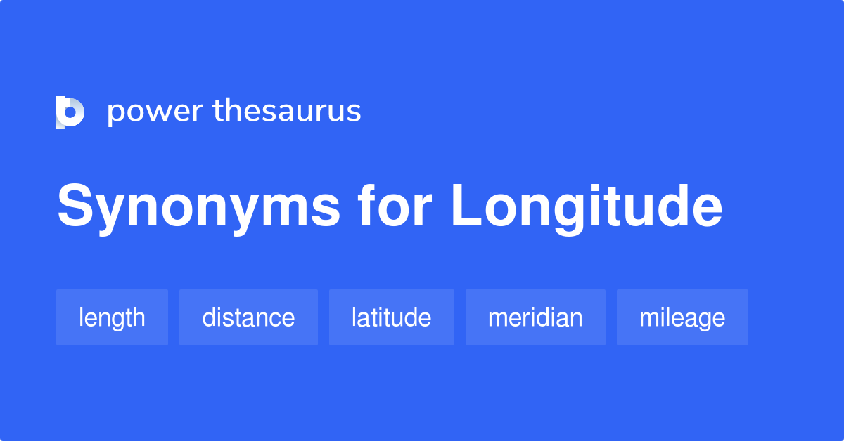 Longitude synonyms 389 Words and Phrases for Longitude