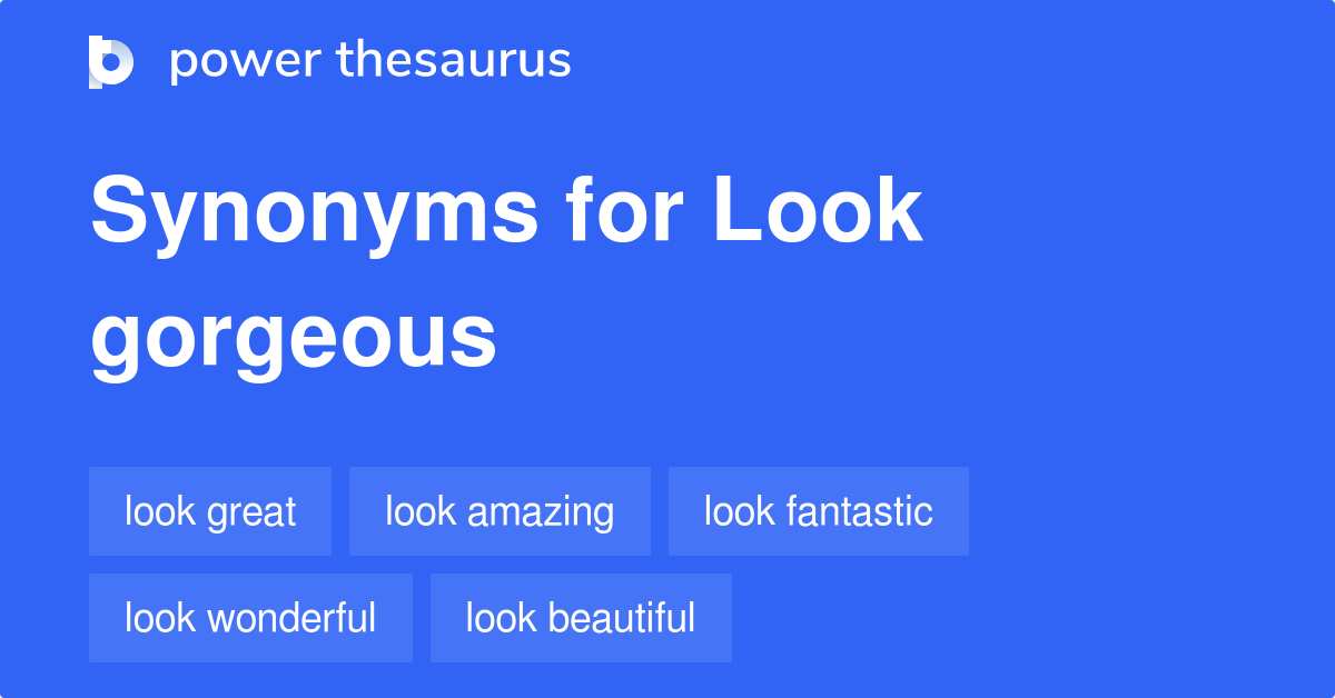 Look Gorgeous Synonyms Words And Phrases For Look Gorgeous
