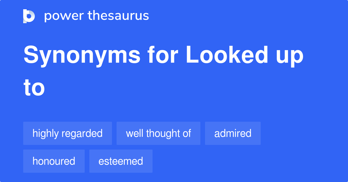 looked-up-to-synonyms-57-words-and-phrases-for-looked-up-to