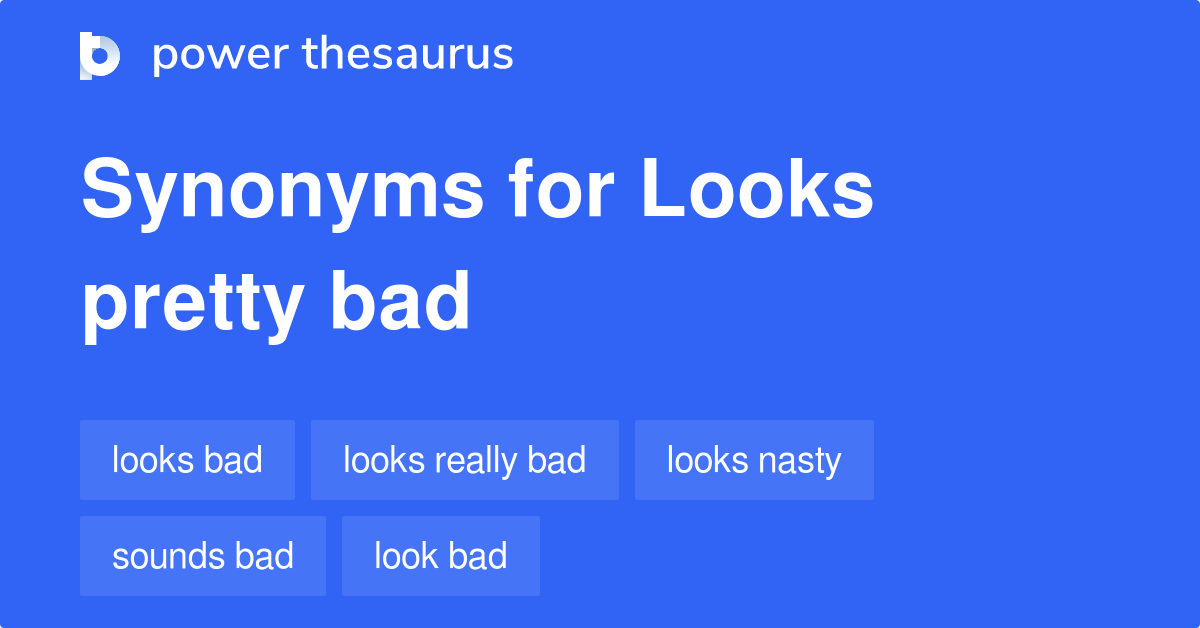 looks-pretty-bad-synonyms-73-words-and-phrases-for-looks-pretty-bad