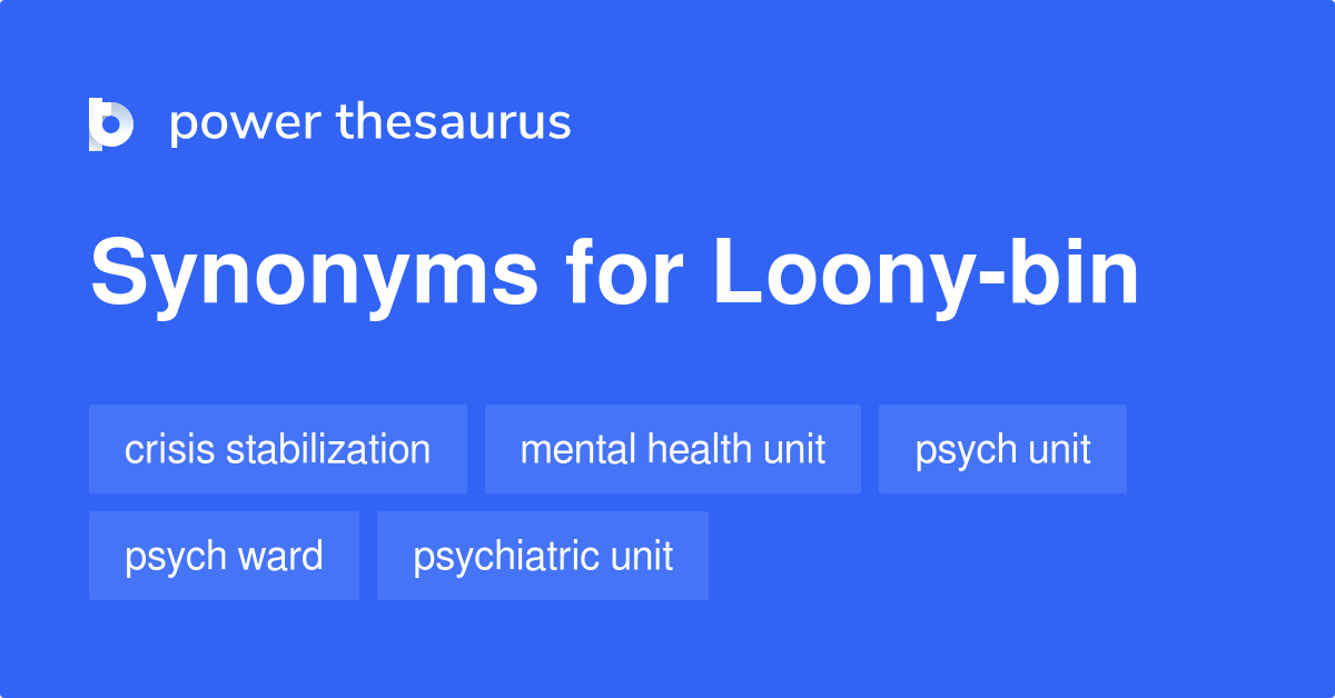 Loonybin synonyms 125 Words and Phrases for Loonybin