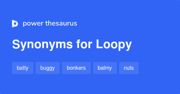 loopy meaning slang