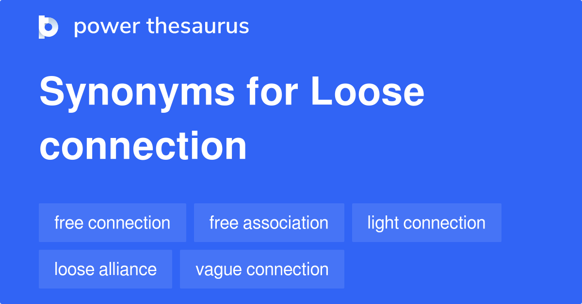 loose-connection-synonyms-133-words-and-phrases-for-loose-connection