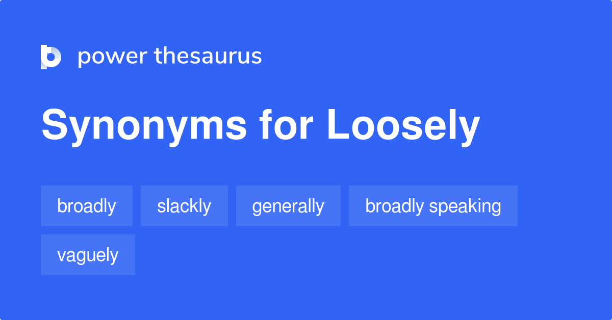 loosely-synonyms-830-words-and-phrases-for-loosely