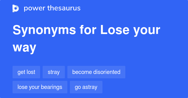 lose-your-way-synonyms-55-words-and-phrases-for-lose-your-way