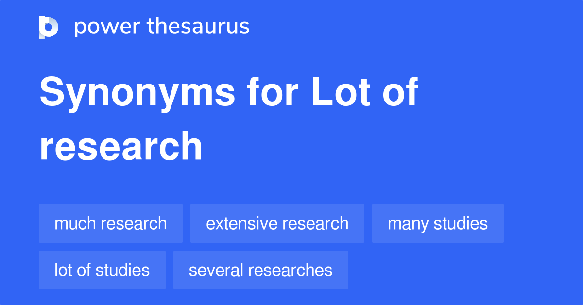 a lot of research or researches