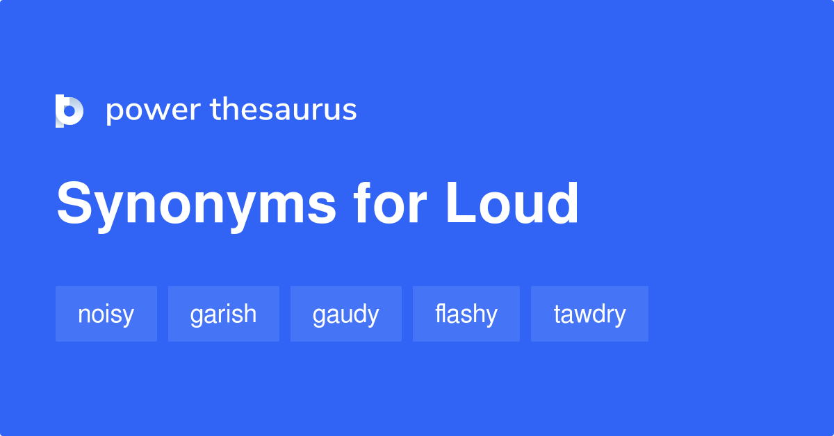 loud-synonyms-1-497-words-and-phrases-for-loud