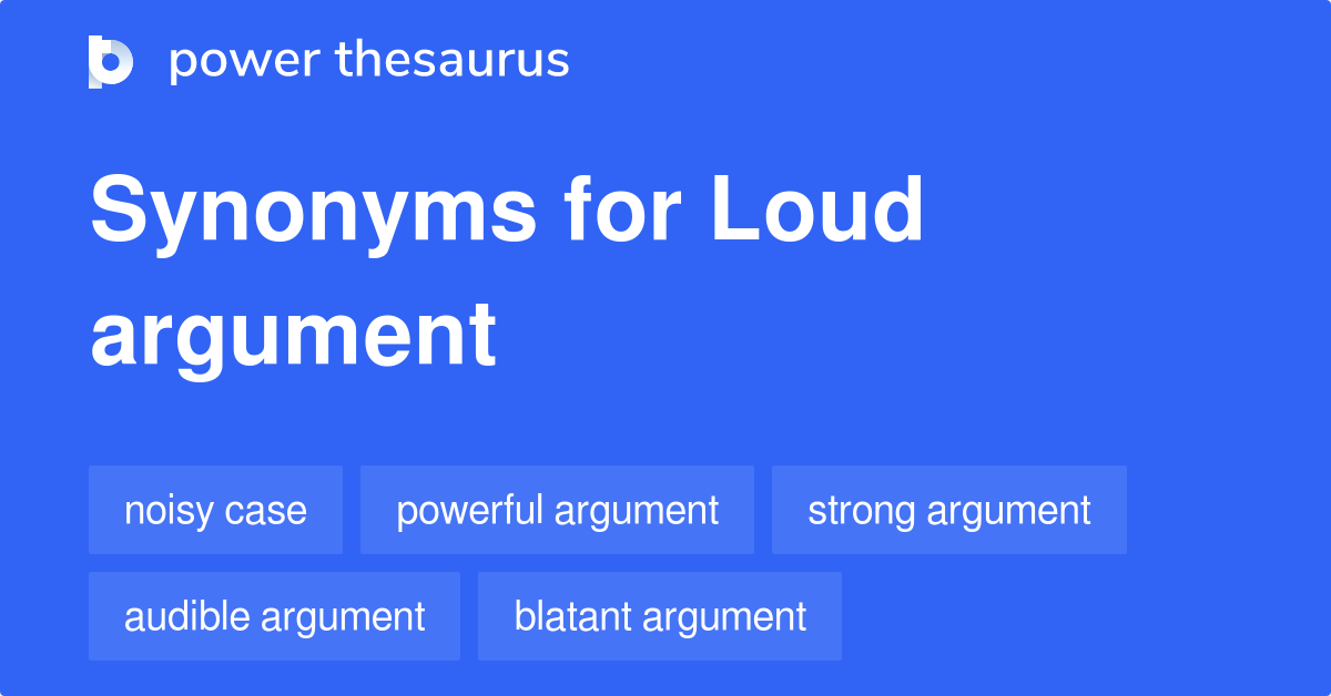 loud-argument-synonyms-251-words-and-phrases-for-loud-argument