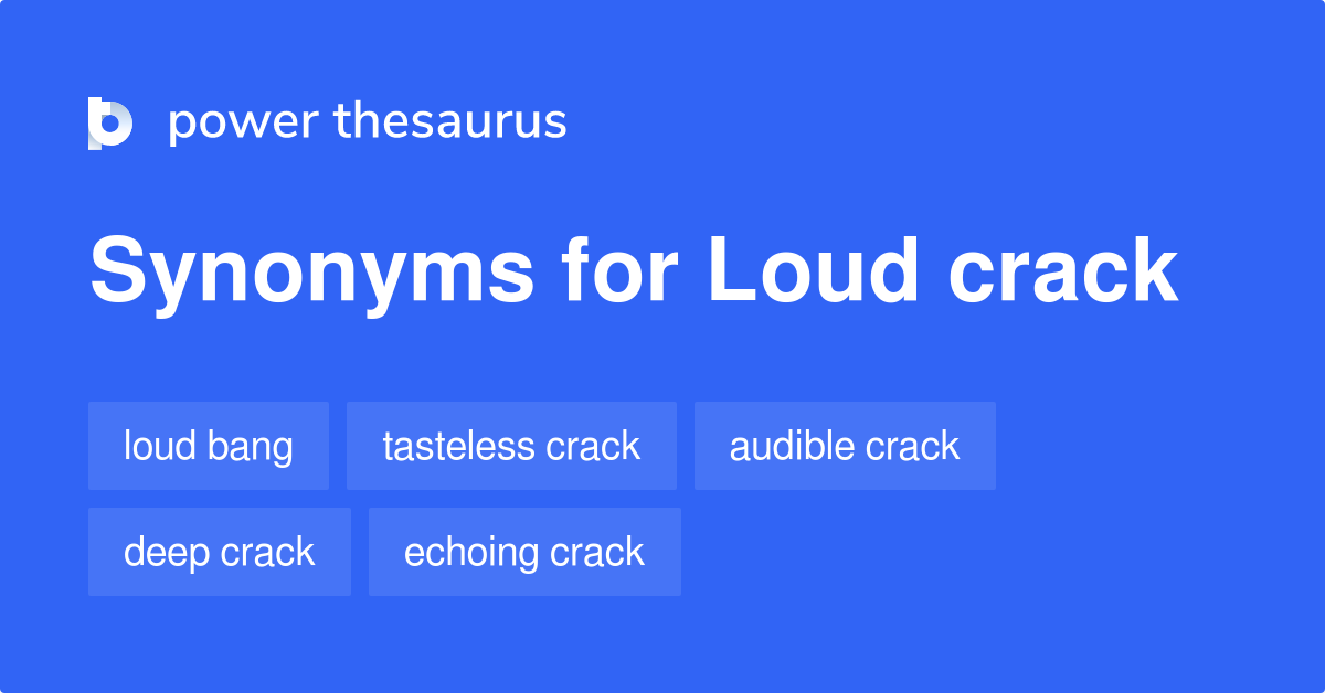 loud-crack-synonyms-15-words-and-phrases-for-loud-crack