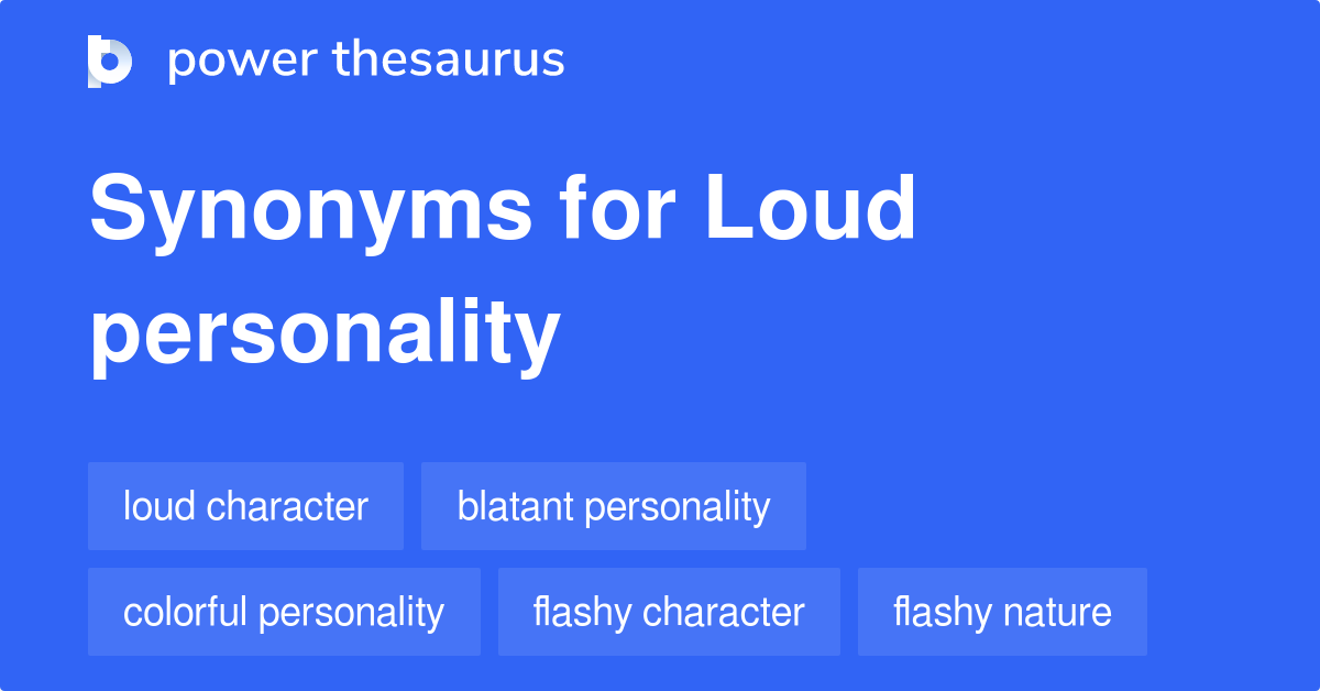 loud-personality-synonyms-40-words-and-phrases-for-loud-personality