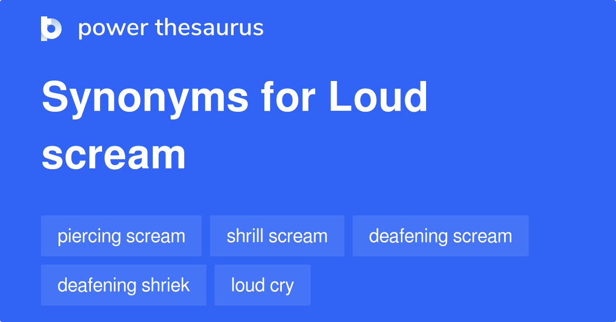 loud-scream-synonyms-148-words-and-phrases-for-loud-scream