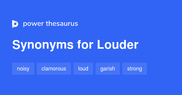 louder-synonyms-448-words-and-phrases-for-louder