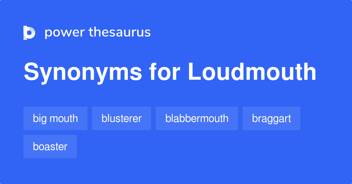 Loudmouth Synonym