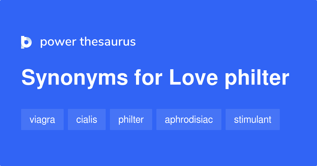 Love Philter synonyms 16 Words and Phrases for Love Philter