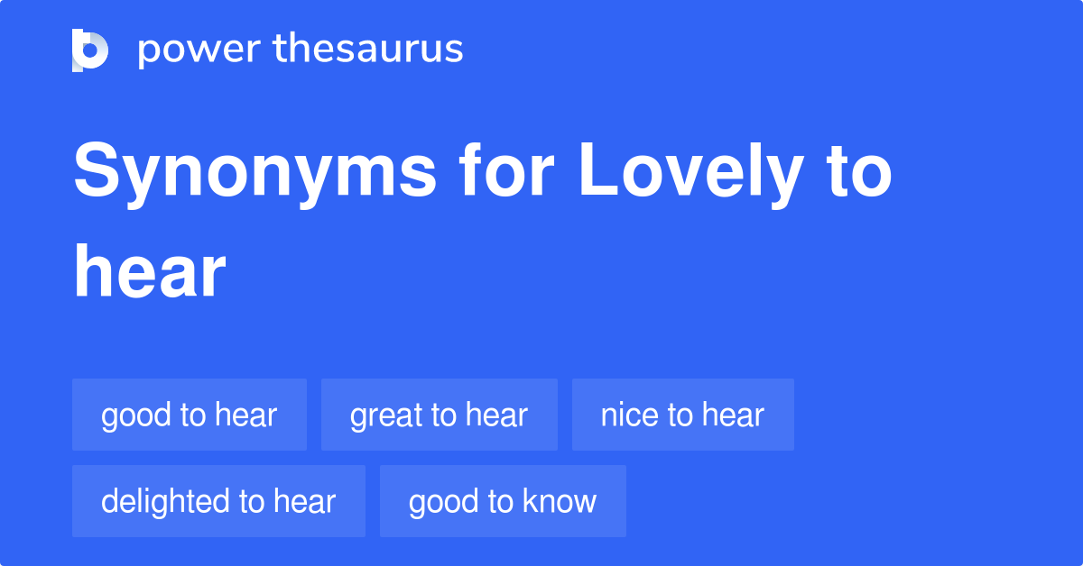 Lovely To Hear synonyms - 65 Words and Phrases for Lovely To Hear thesaurus lovely person