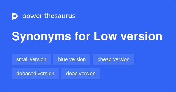 low-version-synonyms-61-words-and-phrases-for-low-version