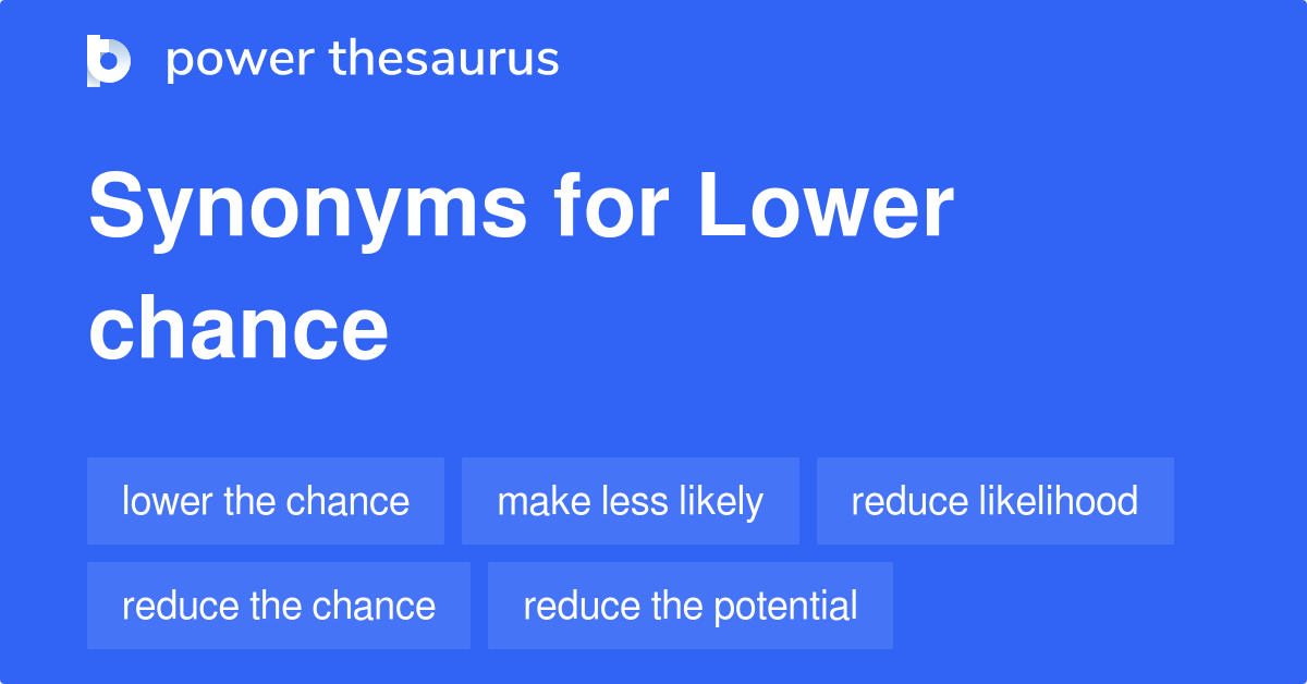 lower-chance-synonyms-106-words-and-phrases-for-lower-chance