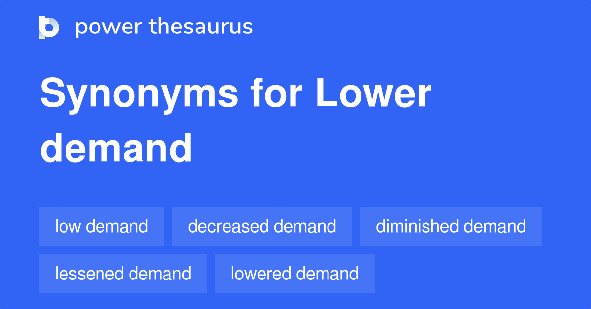 lower-demand-synonyms-83-words-and-phrases-for-lower-demand