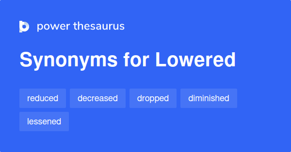 lowered-synonyms-803-words-and-phrases-for-lowered