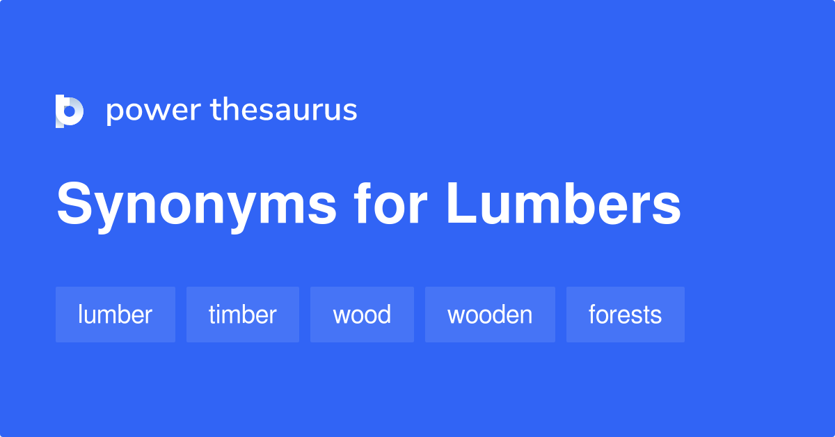 Lumbers synonyms 371 Words and Phrases for Lumbers