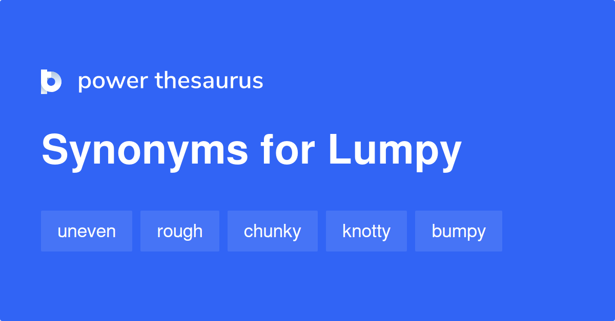 lumpy-synonyms-449-words-and-phrases-for-lumpy