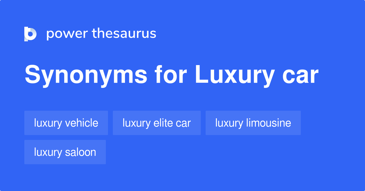 Luxury Car Synonyms 212 Words And Phrases For Luxury Car