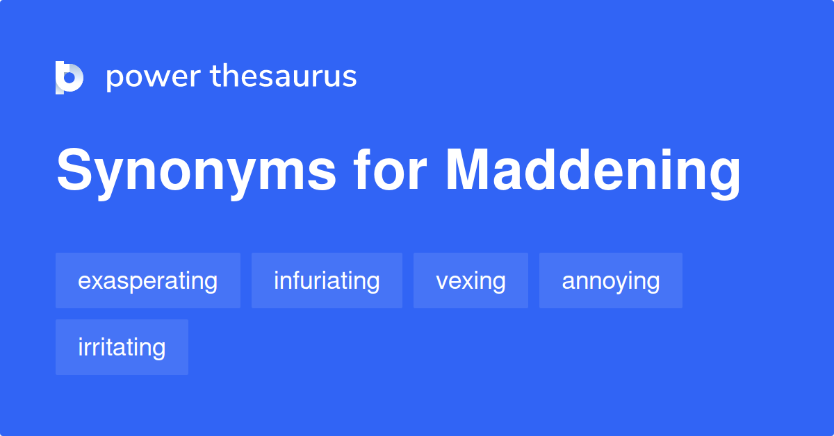 maddening-synonyms-501-words-and-phrases-for-maddening