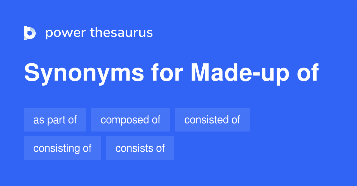 Made up Of Synonyms 31 Words And Phrases For Made up Of