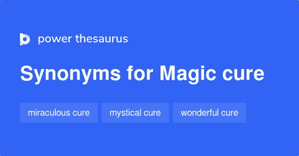 magic-cure-synonyms-19-words-and-phrases-for-magic-cure