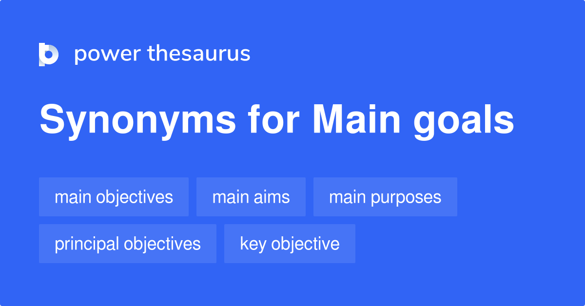 Main Goals synonyms 483 Words and Phrases for Main Goals