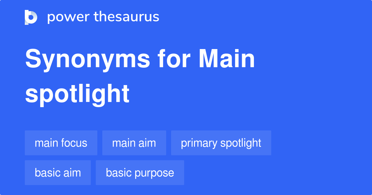 main-spotlight-synonyms-377-words-and-phrases-for-main-spotlight