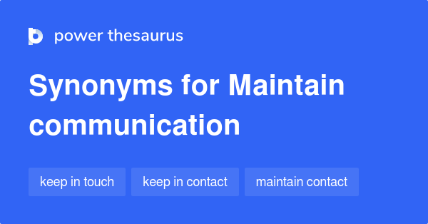 Maintain Communication Synonyms 141 Words And Phrases For Maintain 